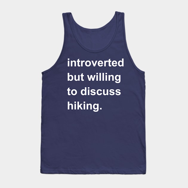 Introverted But Willing To Discuss Hiking Tank Top by introvertshirts